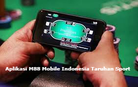 Aplikasi M88 Mobile Indonesia Taruhan Sport